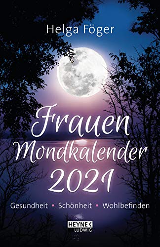 Frauen-Mondkalender 2021: Gesundheit – Schönheit – Wohlbefinden - Taschenkalender 10,0 x 15,5 cm Frauen-Mondkalender 2021: Gesundheit – Schönheit – Wohlbefinden - Taschenkalender 10,0 x 15,5 cm