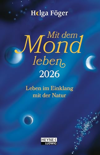Mit dem Mond leben 2026: Leben im Einklang mit der Natur - Bestseller – Taschenkalender, durchgehend farbig, mit Lesebändchen – 10,0 x 15,5 cm von Ludwig bei Heyne