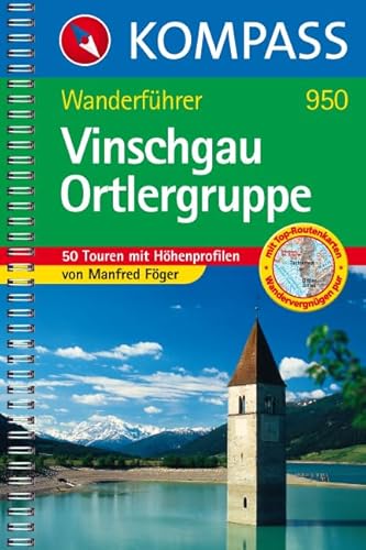 Vinschgau - Ortlergruppe: Wanderführer mit 50 Touren und Top-Routenkarten mit Höhenprofilen. (KOMPASS Wanderführer, Band 950)