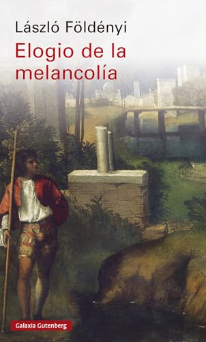 Elogio de la melancolía (Ensayo) von Galaxia Gutenberg, S.L.