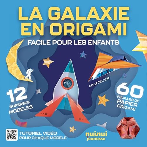 La Galaxie en Origami - Facile pour les enfants: Facile pour les enfants - 12 superbes modèles, 60 feuilles de papier origami von NUINUI JEUNESSE