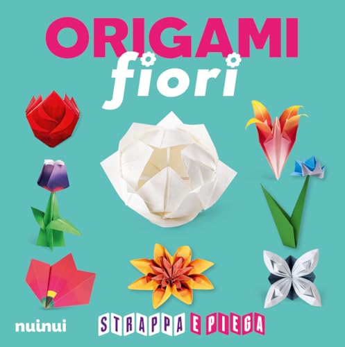 Origami fiori. Strappa e piega. Ediz. a colori. Con QR Code von Nuinui
