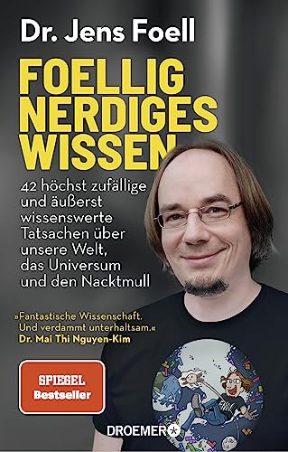 Foellig nerdiges Wissen: 42 höchst zufällige und äußerst wissenswerte Tatsachen über unsere Welt, das Universum und den Nacktmull | »Verdammt unterhaltsam.« Mai Thi Nguyen-Kim Foellig nerdiges Wissen: 42 höchst zufällige und äußerst wissenswerte Tatsachen über unsere Welt, das Universum und den Nacktmull | »Verdammt unterhaltsam.« Mai Thi Nguyen-Kim