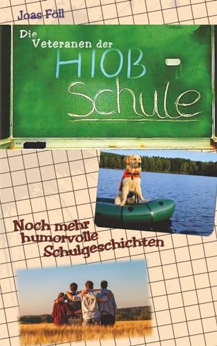 Die Veteranen der Hiob-Schule: Noch mehr humorvolle Schulgeschichten von Buchschmiede von Dataform Media GmbH