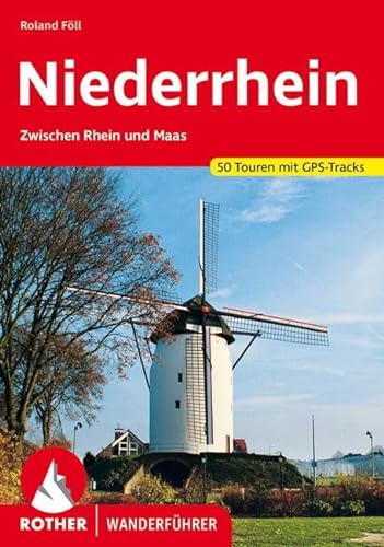 Niederrhein: Zwischen Rhein und Maas. 50 Touren. Mit GPS-Tracks (Rother Wanderführer)