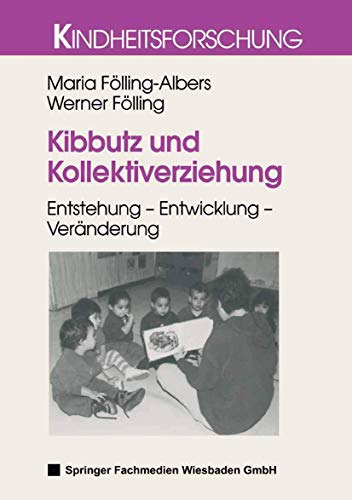 Kibbutz Und Kollektiverziehung: Entstehung - Entwicklung - Veränderung (Kindheitsforschung, 13, Band 13)