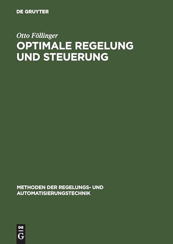Optimale Regelung und Steuerung: Mit 16 Übungsaufg. m. Lösungsweg (Methoden der Regelungs- und Automatisierungstechnik)
