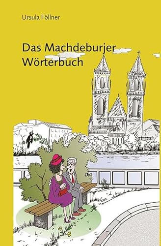 Das Machdeburjer Wörterbuch: Eine Plauderei über die Sprache unserer Stadt