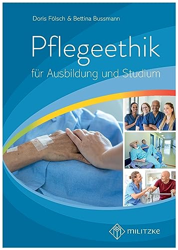Pflegeethik: für Ausbildung und Studium von Militzke Verlag GmbH