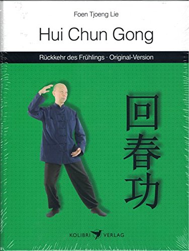 Hui Chun Gong - Rückkehr des Frühlings: Daoistisches Qigong zur Vitalisierung von Kolibri Verlags GmbH