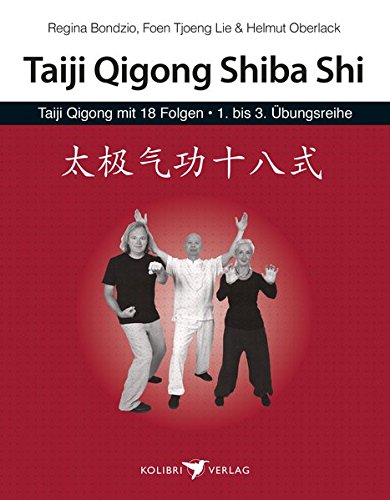 Taiji Qigong Shiba Shi: Taiji Qigong mit 18 Folgen von Kolibri Verlags GmbH