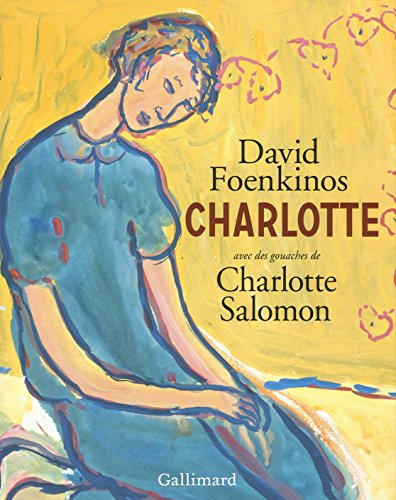 Charlotte: Avec des gouaches de Charlotte Salomon Charlotte: Avec des gouaches de Charlotte Salomon von GALLIMARD