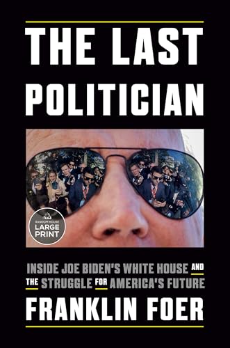 The Last Politician: Inside Joe Biden's White House and the Struggle for America's Future (Random House Large Print) von Diversified Publishing
