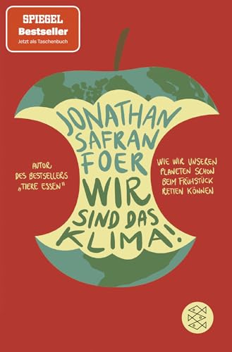 Wir sind das Klima!: Wie wir unseren Planeten schon beim Frühstück retten können