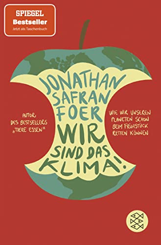 Wir sind das Klima!: Wie wir unseren Planeten schon beim Frühstück retten können