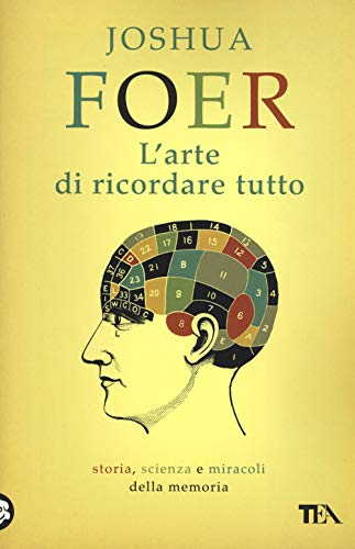 L'arte di ricordare tutto. Storia, scienza e miracoli della memoria (Saggi best seller)