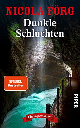 Dunkle Schluchten (Alpen-Krimis 14): Ein Alpen-Krimi | Spannender Kriminalroman zwischen Italien und Bayern um seltsame Morde, Tierschutz und kriminelle Machenschaften von Piper Verlag GmbH