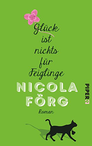 Glück ist nichts für Feiglinge: Roman