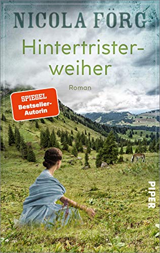 Hintertristerweiher: Roman | Ein bewegender Familienroman darüber, wie die Vergangenheit die Gegenwart prägt von Piper