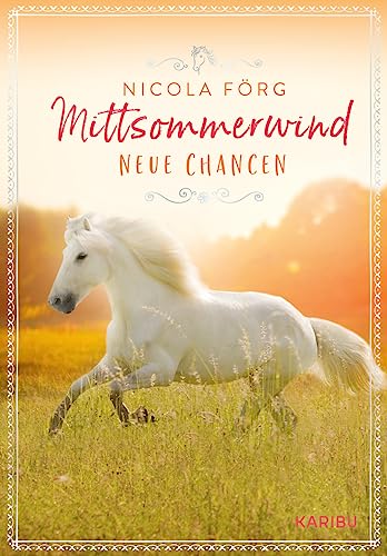 Mittsommerwind – Neue Chancen: Abenteuer-Geschichte auf dem Pferdehof über wahre Freundschaft und die erste große Liebe für Mädchen ab 11 Jahren