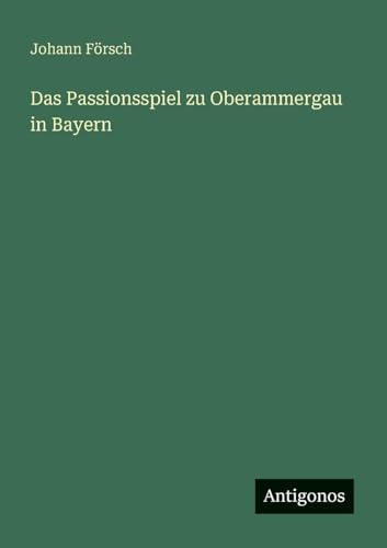 Das Passionsspiel zu Oberammergau in Bayern