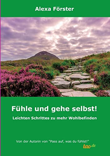 Fühle und gehe selbst!: Leichten Schrittes zu mehr Wohlbefinden von Tao.de in J. Kamphausen
