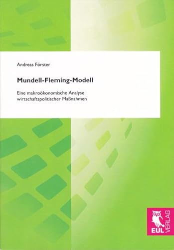 Mundell-Fleming-Modell: Eine makroökonomische Analyse wirtschaftspolitischer Maßnahmen