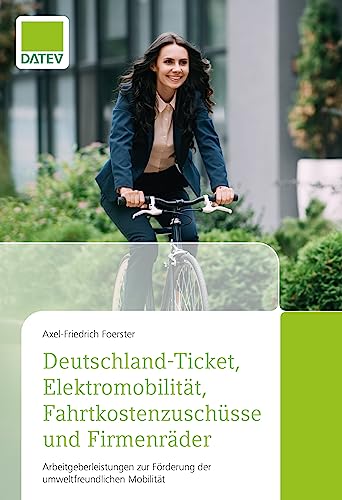 Deutschland-Ticket, Elektromobilität, Fahrtkostenzuschüsse und Firmenräder von DATEV eG
