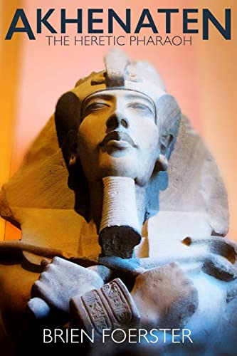Akhenaten: The Heretic Pharaoh von CREATESPACE