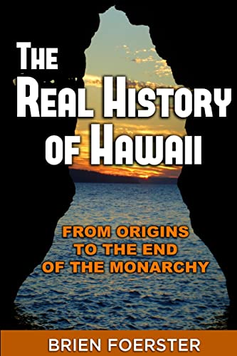 The Real History Of Hawaii: From Origins To The End Of The Monarchy von Lulu.com