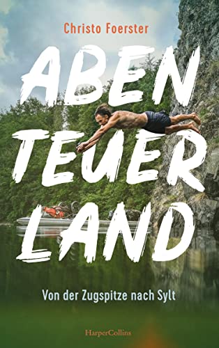 Abenteuerland – Von der Zugspitze nach Sylt von HarperCollins