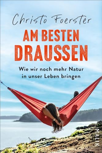 Am besten draußen: Wie wir noch mehr Natur in unser Leben bringen | Anregungen und Tipps für mehr Outdoor-Zeit im Alltag Am besten draußen: Wie wir noch mehr Natur in unser Leben bringen | Anregungen und Tipps für mehr Outdoor-Zeit im Alltag