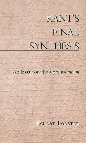 Kant's Final Synthesis: An Essay on the Opus Postumum von Harvard University Press