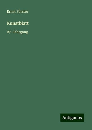 Kunstblatt: 27. Jahrgang von Antigonos Verlag