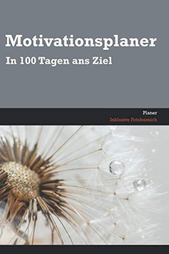 Motivationsplaner: Erfolgstagebuch | Innerhalb von nur 100 Tagen die eigenen Ziele verwirklichen | Taschenbuch | A5 | Erfolgsjournal | Inklusive hilfreicher Tipps und Tricks