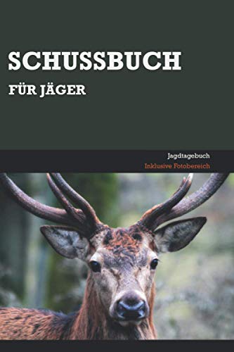 Schussbuch: Jagd und Schussbuch für Jäger | A5 | 120 Seiten | Taschenbuch | Selbst ausfüllbar | Einfache Handhabung | Vorgefertigte Spalten und ... und praktische Dokumentation der eigenen Jagd