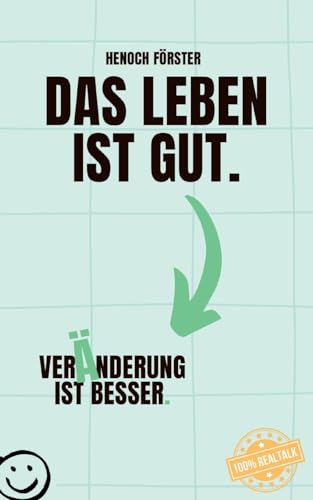 Das Leben ist gut. Veränderung ist besser. von BoD – Books on Demand