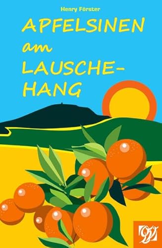 Apfelsinen am Lauschehang: Erzählungen