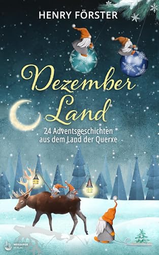 Dezemberland: 24 Adventsgeschichten aus dem Land der Querxe von Neissuferverlag