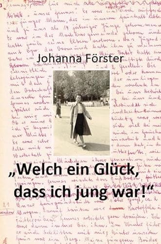 "Welch ein Glück, dass ich jung war!": Mein Leben von 1919 bis 1951 (Books on Demand im Kid Verlag)
