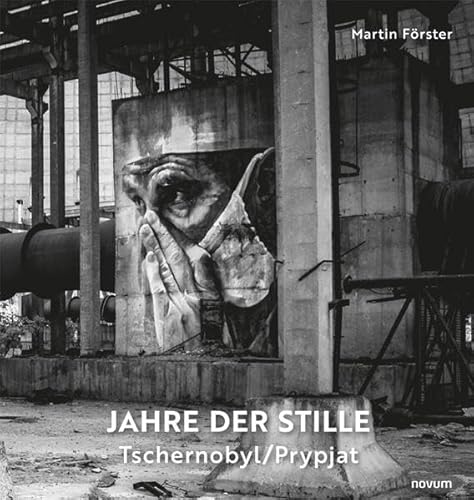 Jahre der Stille: Tschernobyl/Prypjat von novum Verlag