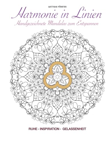 Harmonie in Linien: Handgezeichnete Mandalas zum Entspannen (Matthias Förster- Mandalas für eine mentale Auszeit, Band 1) von Independently published