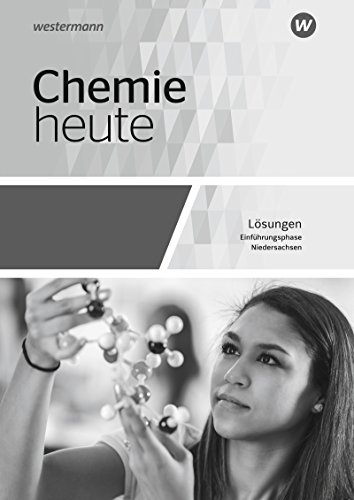 Chemie heute SII - Ausgabe 2018 für Niedersachsen: Einführungsphase Lösungen