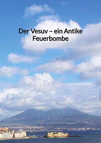 Der Vesuv – ein Antike Feuerbombe von Jaltas Books