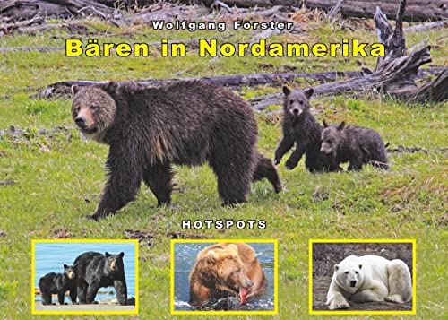 Bären in Nordamerika: Schwarzbären - Braunbären - Eisbären - Hotspots von BoD – Books on Demand