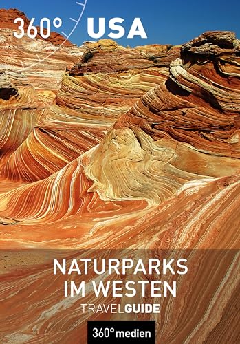 USA - Naturparks im Westen TravelGuide (360° TravelGuide) von 360° medien