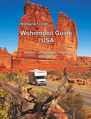 Wohnmobil Guide USA: mieten - verschiffen - kaufen - ERLEBEN von Books on Demand