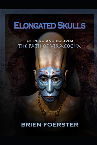 Elongated Skulls Of Peru And Bolivia: The Path Of Viracocha: Traveler's Edition von Independently Published
