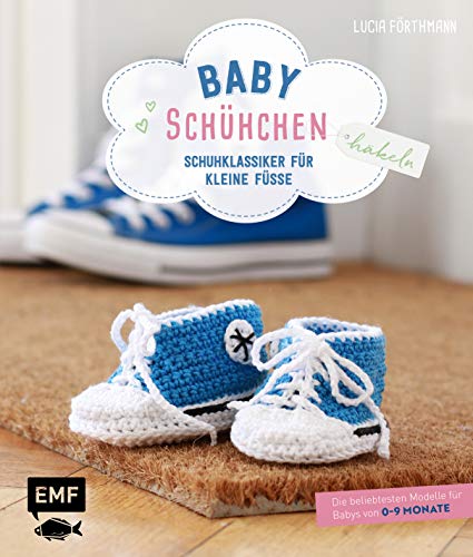 Babyschühchen häkeln – Schuhklassiker für kleine Füße: Die beliebtesten Modelle für Babys von 0–9 Monaten