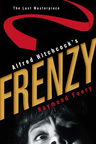 Alfred Hitchcock's Frenzy: The Last Masterpiece